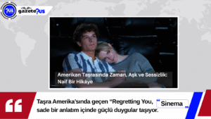 Taşra Amerika’sında geçen “Regretting You, sade bir anlatım içinde güçlü duygular taşıyor.