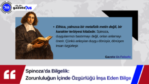 Spinoza’da Bilgelik: Zorunluluğun İçinde Özgürlüğü İnşa Eden Bilge