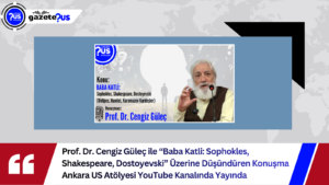 Prof. Dr. Cengiz Güleç ile “Baba Katli: Sophokles, Shakespeare, Dostoyevski” Üzerine Düşündüren Konuşma Ankara US Atölyesi YouTube Kanalında Yayında