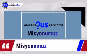 Misyonumuz : Ankara Us Atölyesi