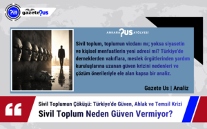 Sivil Toplumun Çöküşü: Türkiye’de Güven, Ahlak ve Temsil Krizi Sivil Toplum Neden Güven Vermiyor?