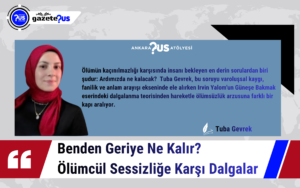 Benden Geriye Ne Kalır? Ölümcül Sessizliğe Karşı Dalgalar – Tuba Gevrek